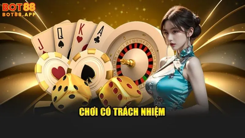 Chơi có trách nhiệm tại BOT88: Hướng dẫn an toàn và bền vững 1 Chơi có trách nhiệm là gì?