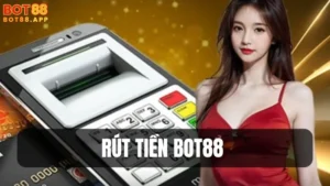Hướng dẫn rút tiền BOT88 chi tiết, nhanh chóng và an toàn