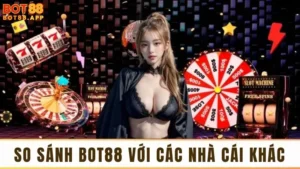 So sánh BOT88 với các nhà cái khác: Đánh giá khách quan