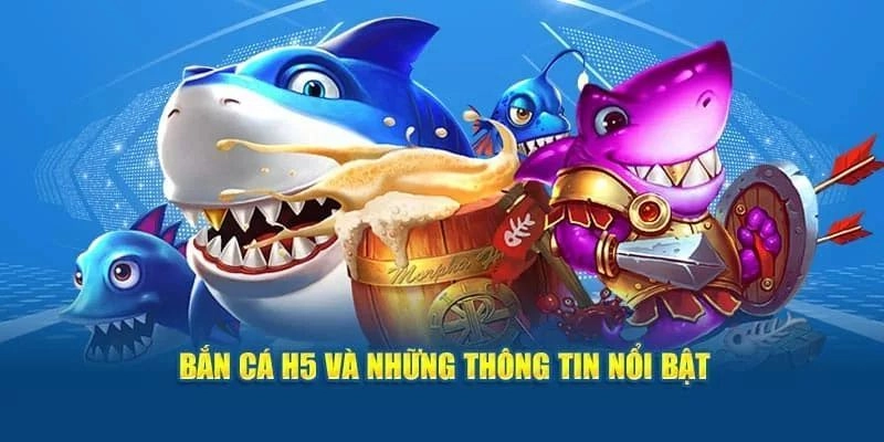 Tổng quan về bắn cá H5 tại BOT88